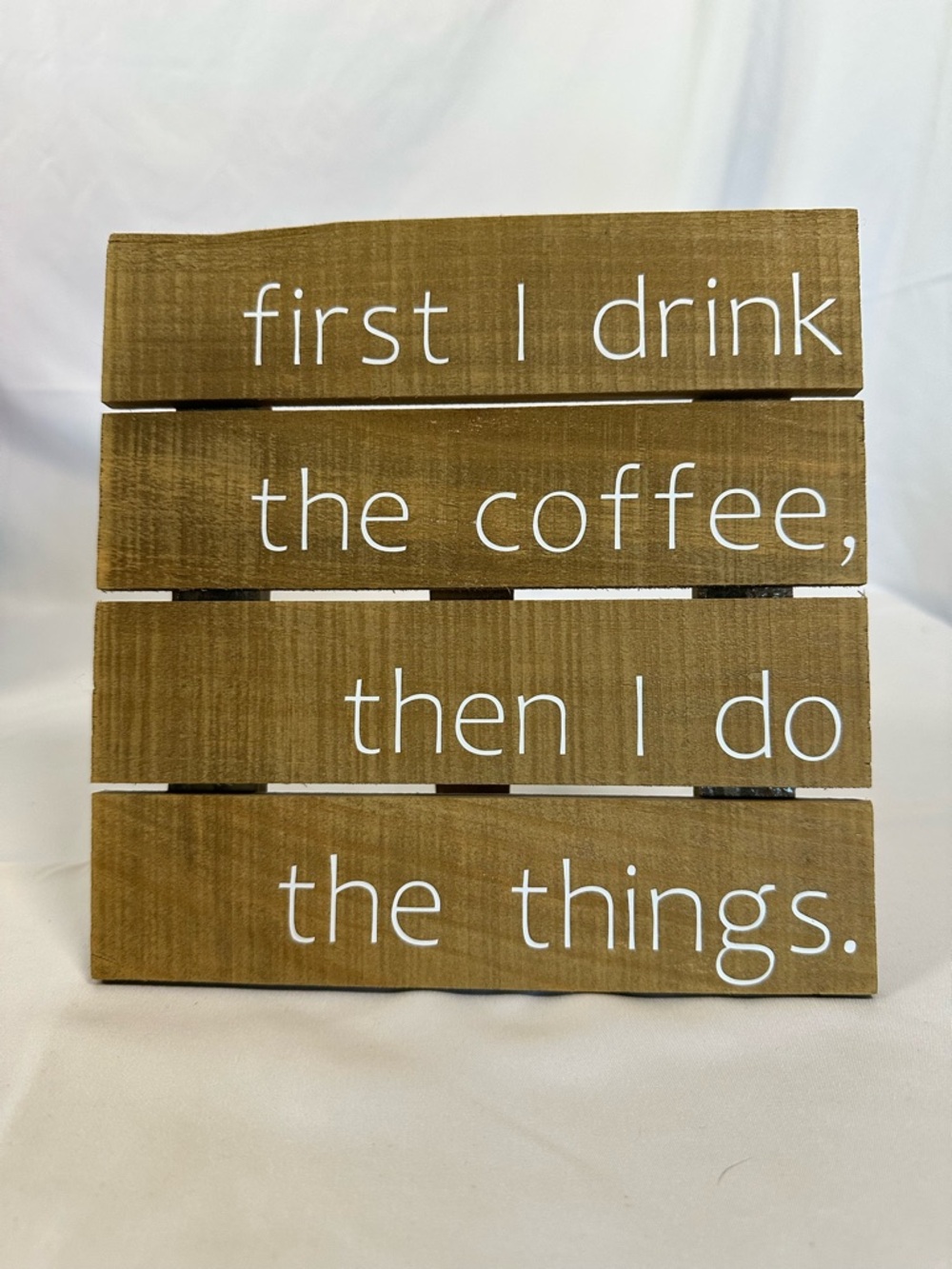 Sawdust City RusticCoffee Wall Art"First I Drink the Coffee Then I Do The Things